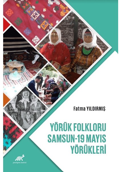 Yörük Folkloru: Samsun 19 Mayıs Yörükleri - Fatma Yıldırmış