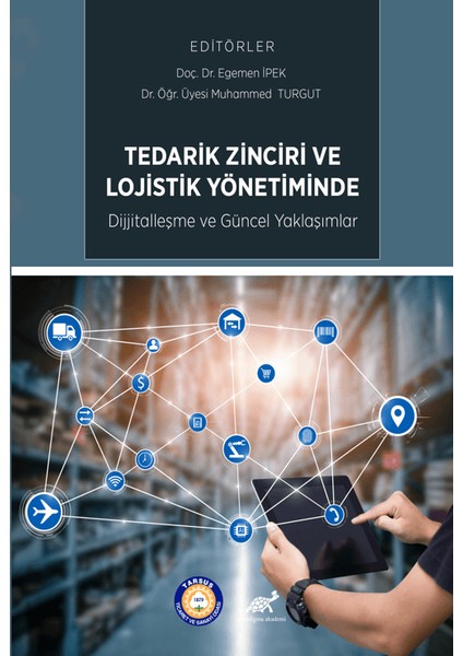 Lojistik ve Tedarik Zinciri Yönetimi:güncel Yaklaşımlar ve Uygulamalar