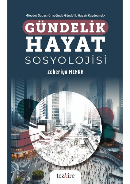 Gündelik Hayat Sosyolojisi - Zekeriya Menak