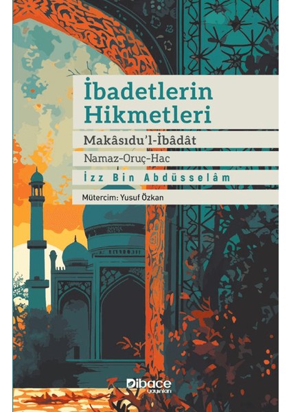 İbadetlerin Hikmetleri - Makasidu’l İbadat - İzz b. Abdüsselam