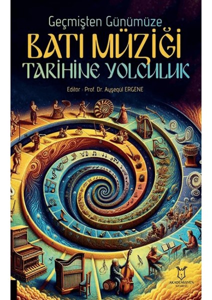 Geçmişten Günümüze Batı Müziği Tarihine Yolculuk - Ayşegül Ergene