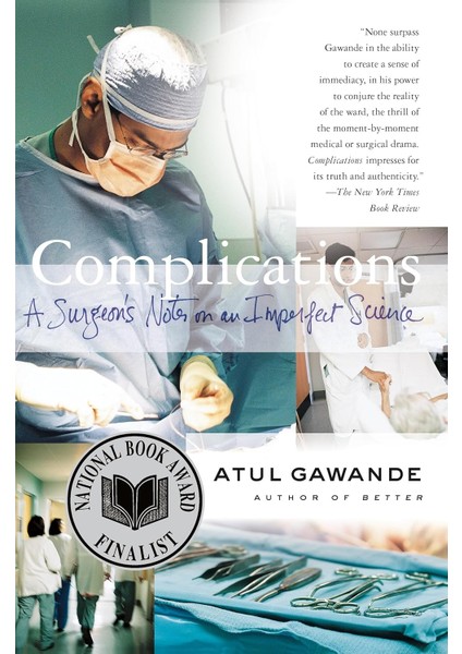 Complications: A Surgent's Notes On An Imperfect Science  - Atul Gawande