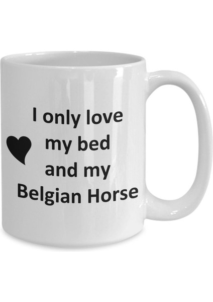 Komik Belçika At Sevgilisi Kupa - Horse Pet - Love My Belgian Horse Coffee - Ingilizce Kupa Bardak