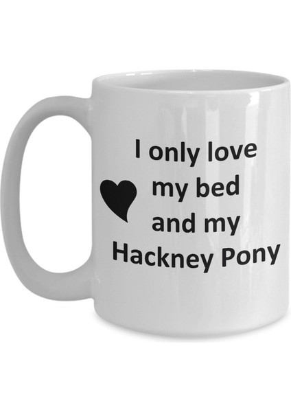 Komik Hackney Pony Lover Kupa - Pony Horse Pet - Love My Hackney - Ingilizce Kupa Bardak modelleri