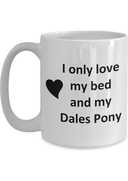 Dales Pony Lover Kupa - Pony Horse Pet - Love My Dales Pony Kahve Fincanı- Ingilizce Kupa Bardak modelleri