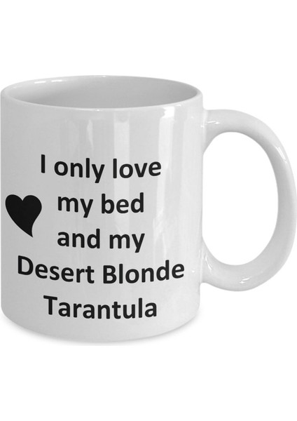 Desert Blonde Tarantula Lover Kupa - Spider Pet - Love My Desert Blonde Tar- Ingilizce Kupa Bardak fiyatları