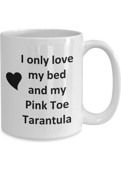 Pink Toe Tarantula Lover Kupa - Spider Pet - Love My Pink Toe Tarantula Cof- Ingilizce Kupa