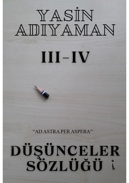 Düşünceler Sözlüğü III – IV - Yasin Adıyaman