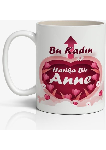 Bu Kadın Harika Bir Anne Yazılı Anneler Günü Tasarımlı Yazılı Baskılı Kupa Bardak Baskılı Kahve Kupa