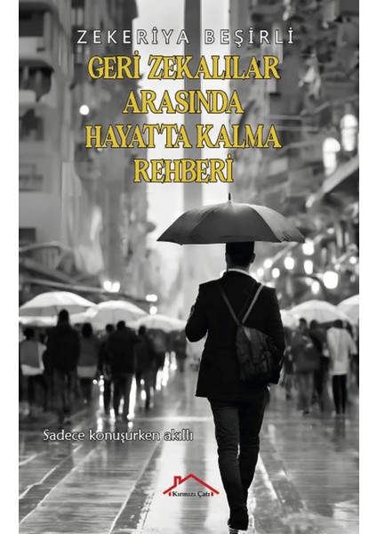Geri Zekalılar Arasında Hayatta Kalma Rehberi - Zekeriya Beşirli