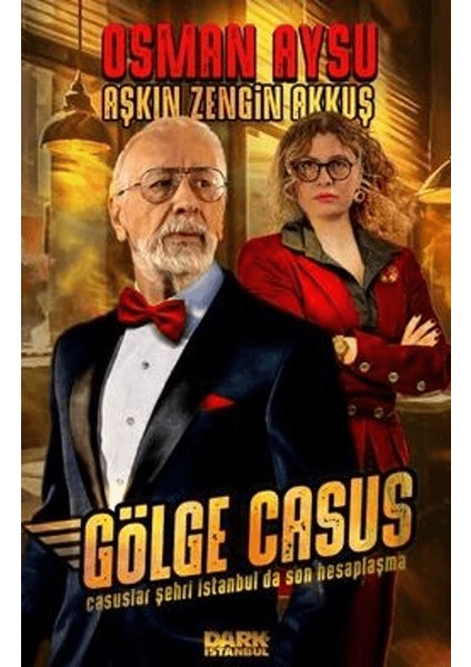 Gölge Casus - Casuslar Şehri İstanbul'da Son Hesaplaşma - Osman Aysu