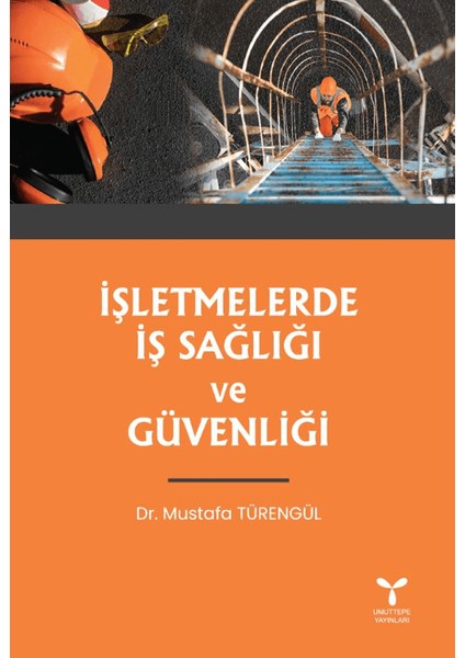 İşletmelerde İş Sağlığı ve Güvenliği - Mustafa Türengül