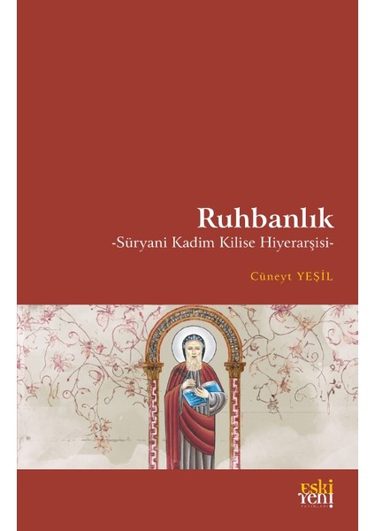 Ruhbanlık - Süryani Kadim Kilise Hiyerarşisi - Cüneyt Yeşil