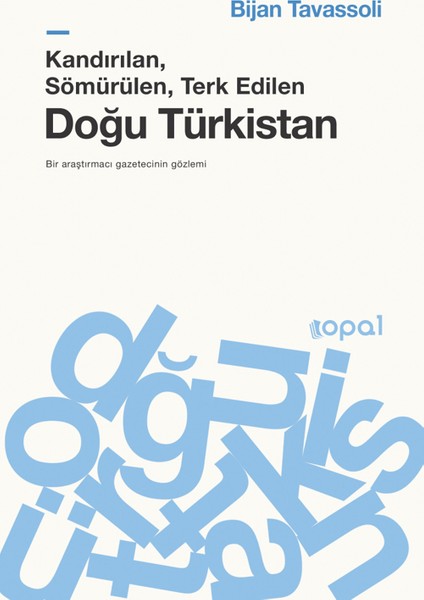 Kandırılan, Sömürülen, Terk Edilen Doğu Türkistan - Bijan Tavassoli