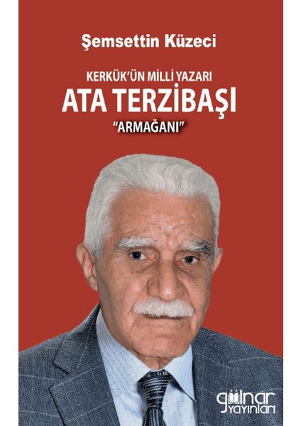 Kerkük’ün Milli Yazarı Ata Terzibaşı Armağanı - Şemsettin Küzeci