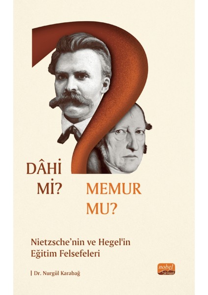 Dahi mi? Memur mu? Nietzche ve Hegel’in Eğitim Felsefeleri - Nurgül Karabağ