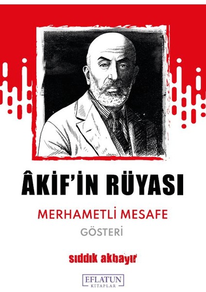 Akif’in Rüyası Merhametli Mesafe - Sıddık Akbayır