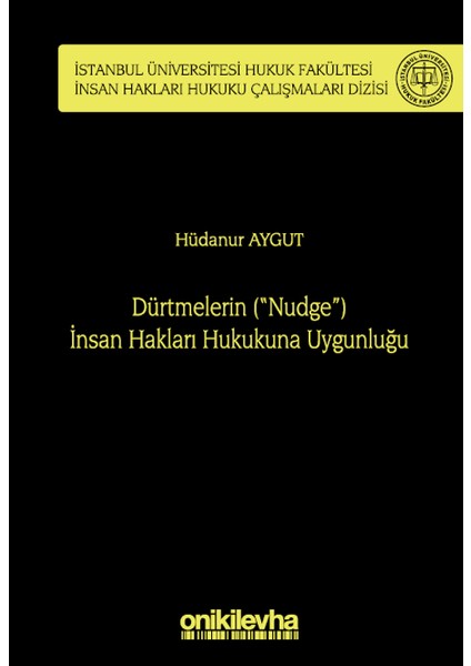 Dürtmelerin ("Nudge") İnsan Hakları Hukukuna Uygunluğu - Hüdanur Aygut