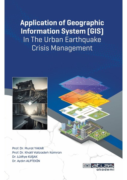 Application of Geographic Information System (Gıs) in The Urban Earthquake Crisis Management - Murat Yakar