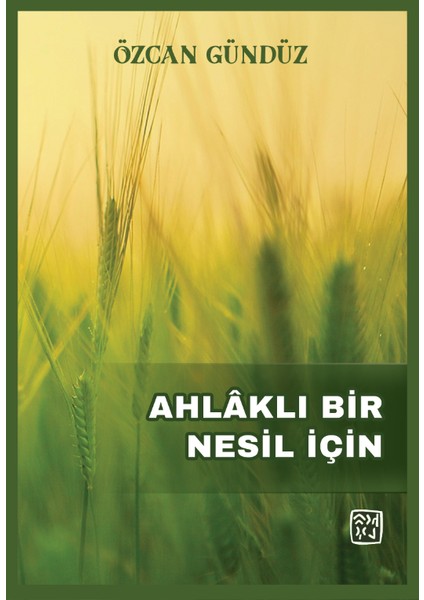 Ahlaklı Bir Nesil İçin - Özcan Gündüz