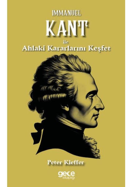 Immanuel Kant ile Ahlaki Kararlarını Keşfet - Peter Kieffer