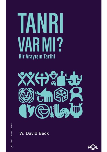 Tanrı Var mı? - Bir Arayışın Tarihi - W. David Beck