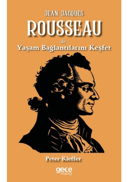 Jean-Jacques Rousseau ile Yaşam Bağlantılarını Keşfet - Peter Kieffer