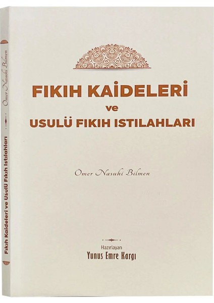 Fıkıh Kaideleri ve Usulü Fıkıh İstilahları Ömer Nasuhi Bilmen - Yunus Emre Kargı