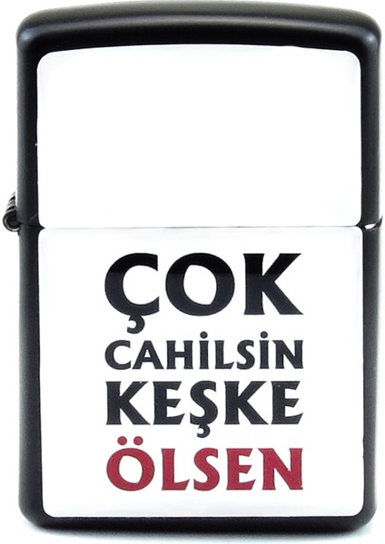 Çok Cahilsin Keşke Ölsen Yazılı Metal Gazlı Çakmak 1 Adet