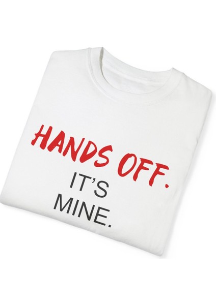 Hands Off It's Mıne Baskılı Unisex T-Shirt H01