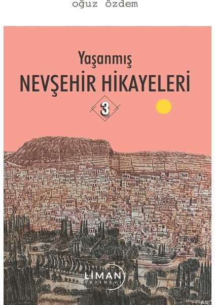 Yaşanmış Nevşehir Hikayeleri 3 - Oğuz Özdem