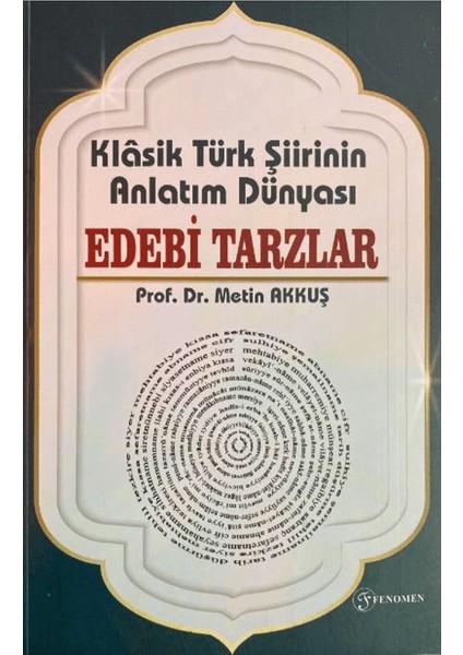 Klasik Türk Şiirinin Anlatım Dünyası Edebi Tarzlar - Metin Akkuş