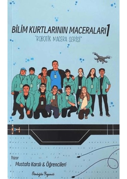 Bilim Kurtlarının Maceraları 1 Robotik Macera Serisi - Mustafa Karslı