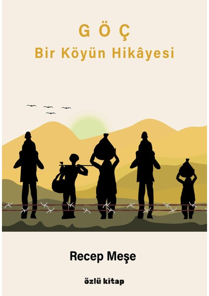 Göç Bir Köyün Hikayesi - Recep Meşe