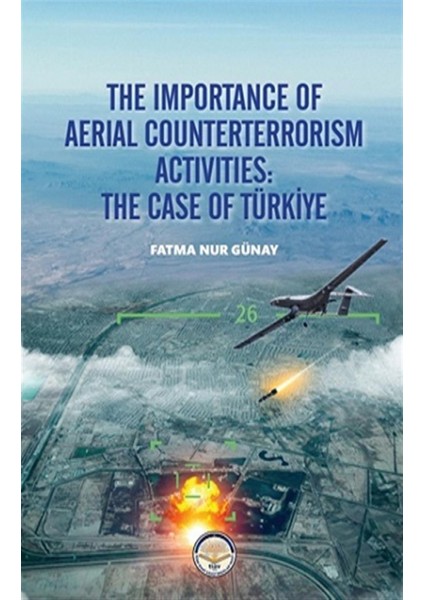 The Importance Of Aerial Counterterrorism Aktivities: The Case Of Türkiye