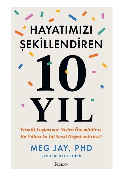 Hayatımızı Şekillendiren 10 Yıl: Yirmili Yaşlarımız Neden Önemlidir ve Bu Yılları En İyi Nasıl Değerlendiririz? - Meg Jay