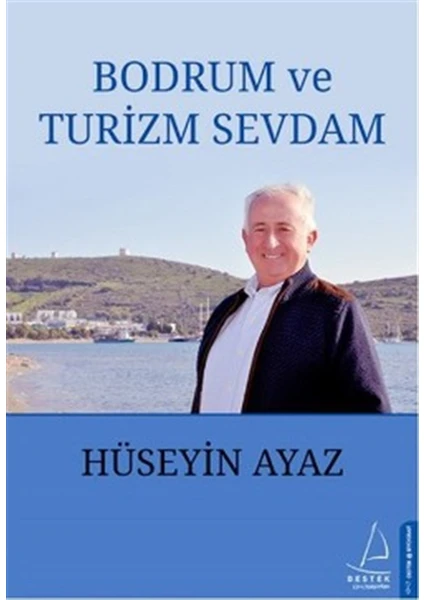 Bodrum ve Turizm Sevdam - Hüseyin Ayaz