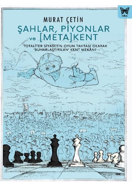 Şahlar, Piyonlar ve Meta Kent - Murat Çetin