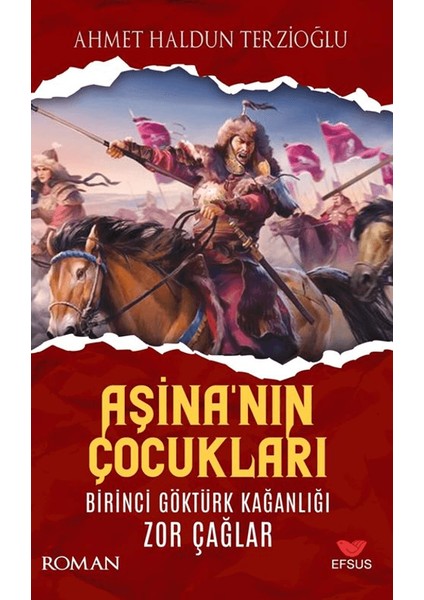 Aşina'nın Çocukları Birinci Göktürk Kağanlığı Zor Çağlar - Ahmet Haldun Terzioğlu