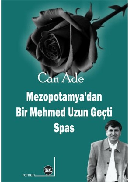 Mezopotamya’dan Bir Mehmed Uzun Geçti - Can Ade