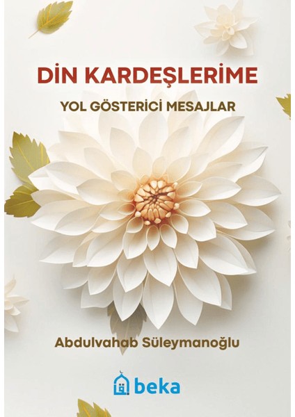 Din Kardeşlerime Yol Gösterici Mesajlar - Abdulvahab Süleymanoğlu