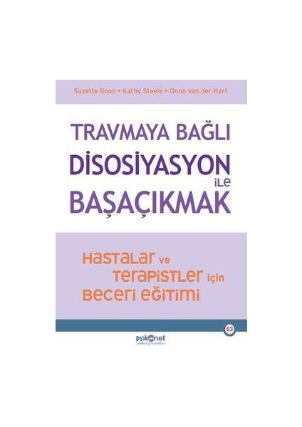 Travmaya Bağlı Disosiyasyon İle Başaçıkmak - Hastalar ve Terapistler İçin Beceri Eğitimi