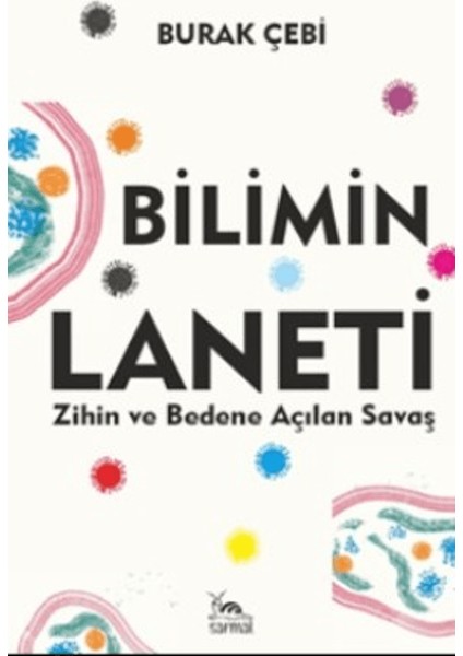 Bilimin Laneti Zihin ve Bedene Açılan Savaş - Burak Çebi