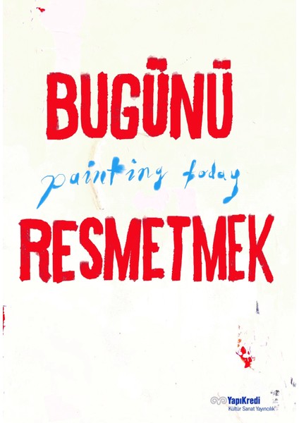 Bugünü Resmetmek / Paıntıng Today (Türkçe – Ingilizce)