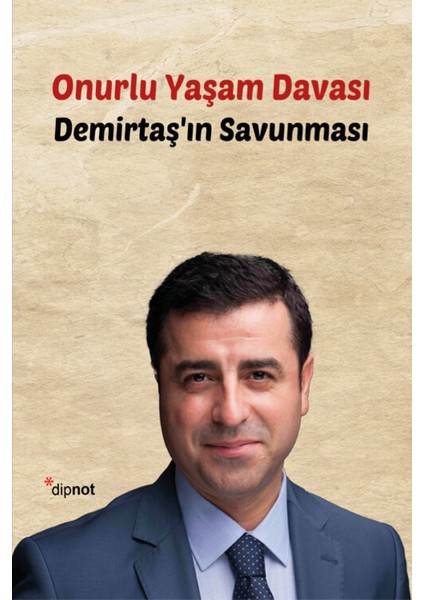 Selahattin Demirtaş'ın Savunması - Onurlu Yaşam Davası - Dipnot Yayınları - 9786256742086