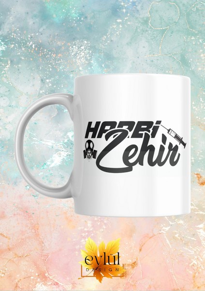 Harbi Zehir Yazılı Eğlenceli Esprili Özel Tasarım Baskılı Kupa Bardak Hediye Kahve Çay Bardağı