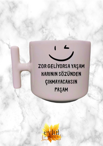 Karının Sözünden Çıkmayacaksın Paşam Özel Tasarım Eğlenceli Baskılı T Kupa Bardak Latte Bardağı