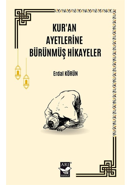 Kur'an Ayetlerine Bürünmüş Hikayeler - Erdal Körün