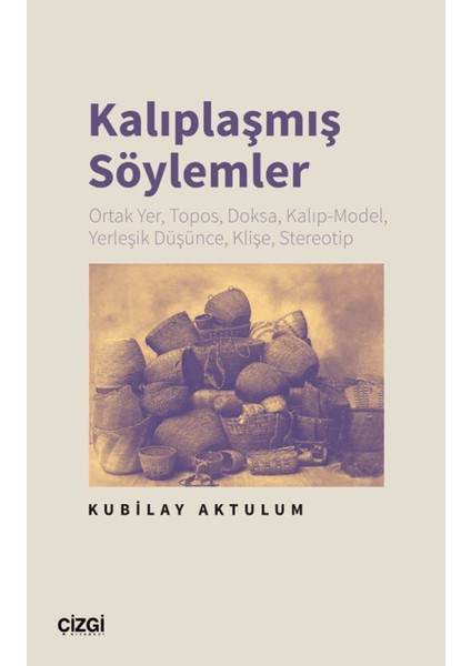 Kalıplaşmış Söylemler - Kubilay Aktulum