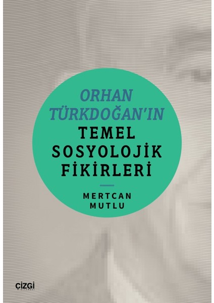 Orhan Türkdoğan’ın Temel Sosyolojik Fikirleri - Mertcan Mutlu